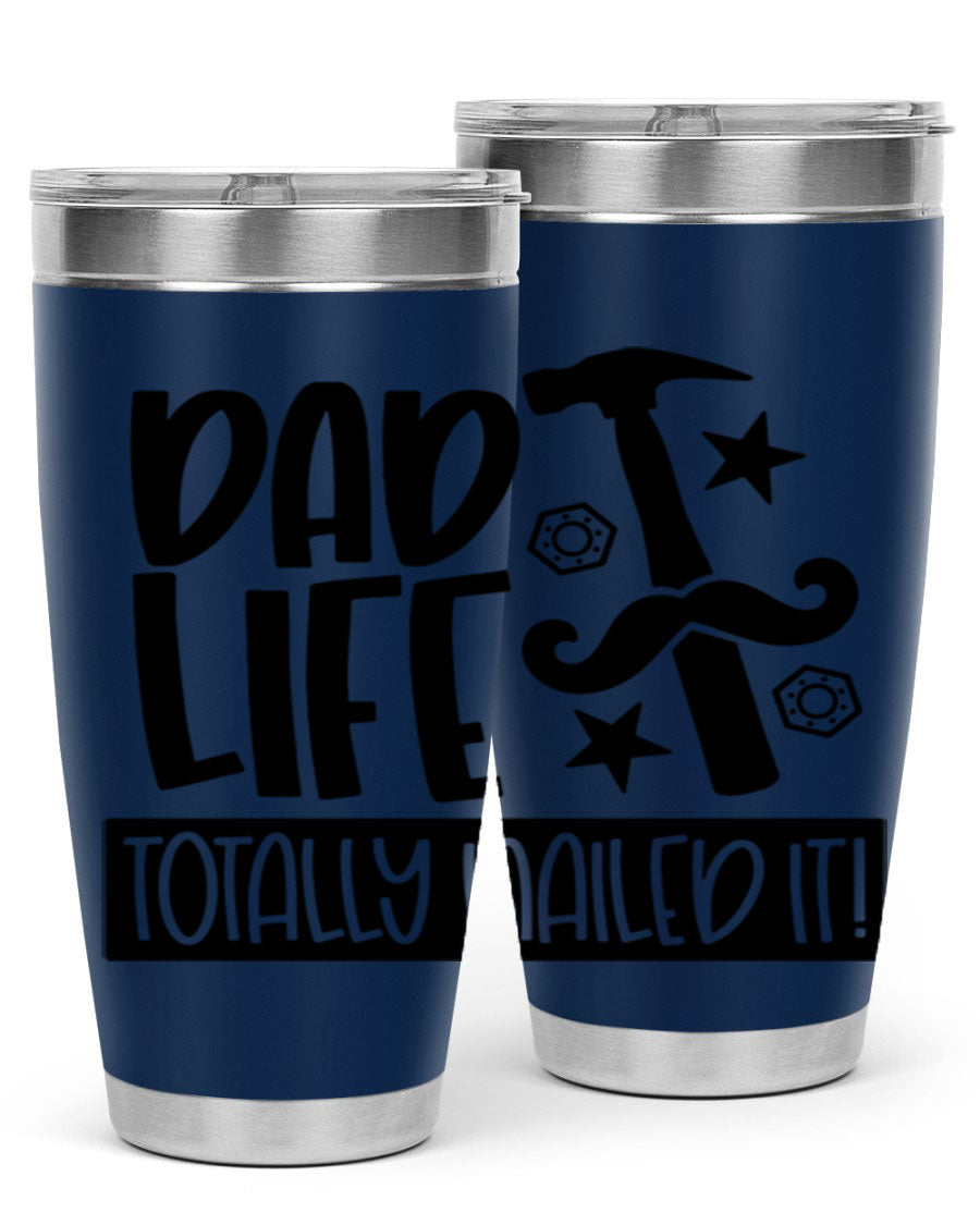 A stylish stainless steel tumbler with 'Dad Life Totally Nailed It' printed design, available in 20oz and 30oz sizes.