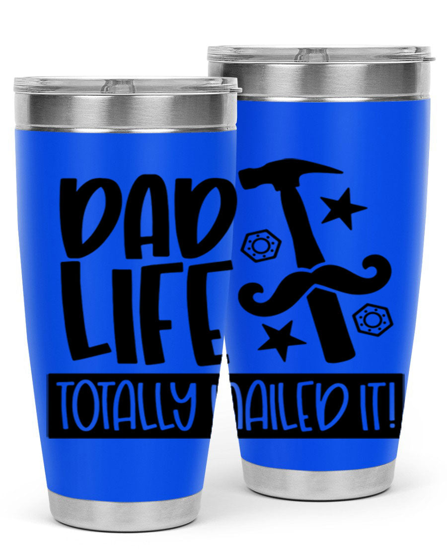 A stylish stainless steel tumbler with 'Dad Life Totally Nailed It' printed design, available in 20oz and 30oz sizes.