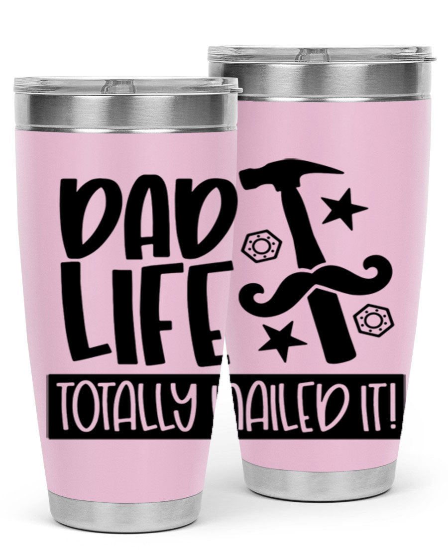 A stylish stainless steel tumbler with 'Dad Life Totally Nailed It' printed design, available in 20oz and 30oz sizes.