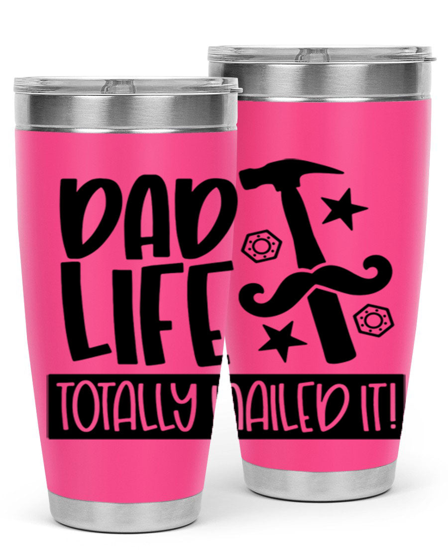 A stylish stainless steel tumbler with 'Dad Life Totally Nailed It' printed design, available in 20oz and 30oz sizes.