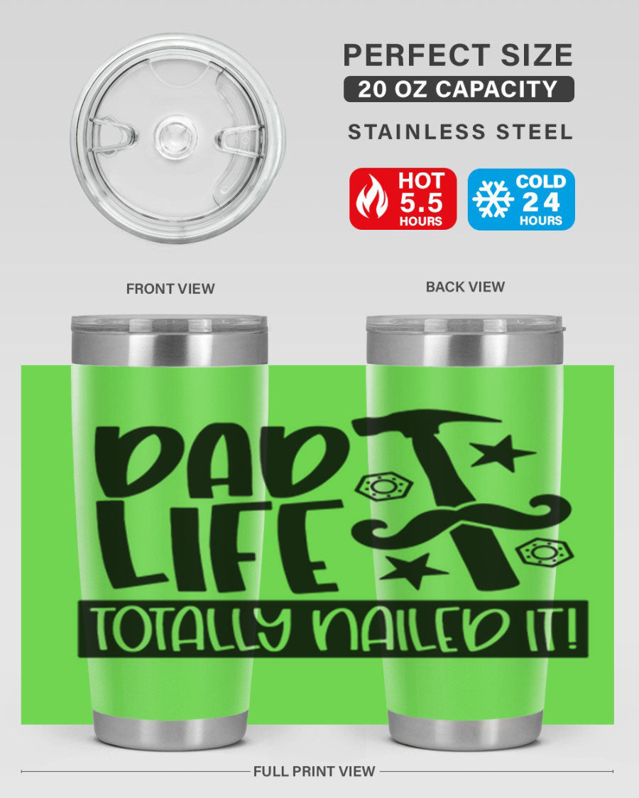 A stylish stainless steel tumbler with 'Dad Life Totally Nailed It' printed design, available in 20oz and 30oz sizes.