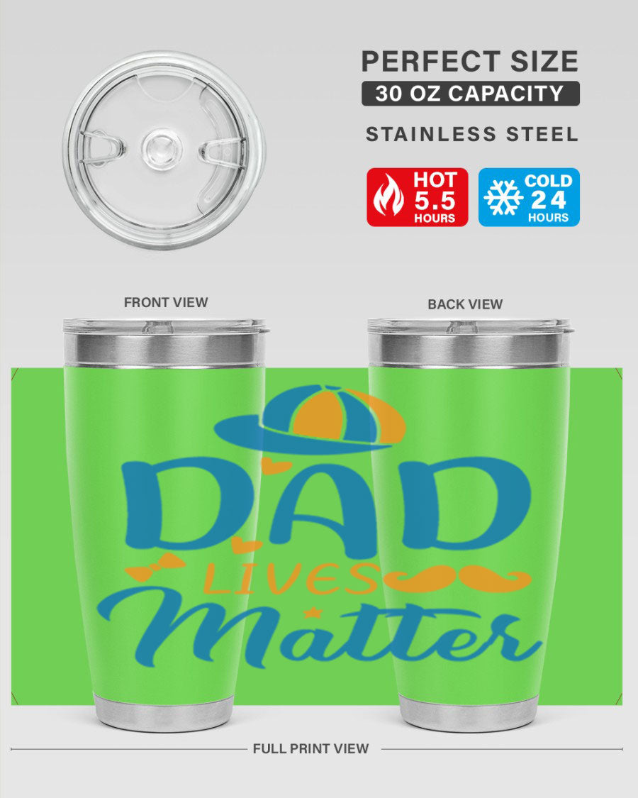 A stylish 'Dad Lives Matter' tumbler in stainless steel, featuring a press-in lid and vibrant print, perfect for hot and cold beverages.