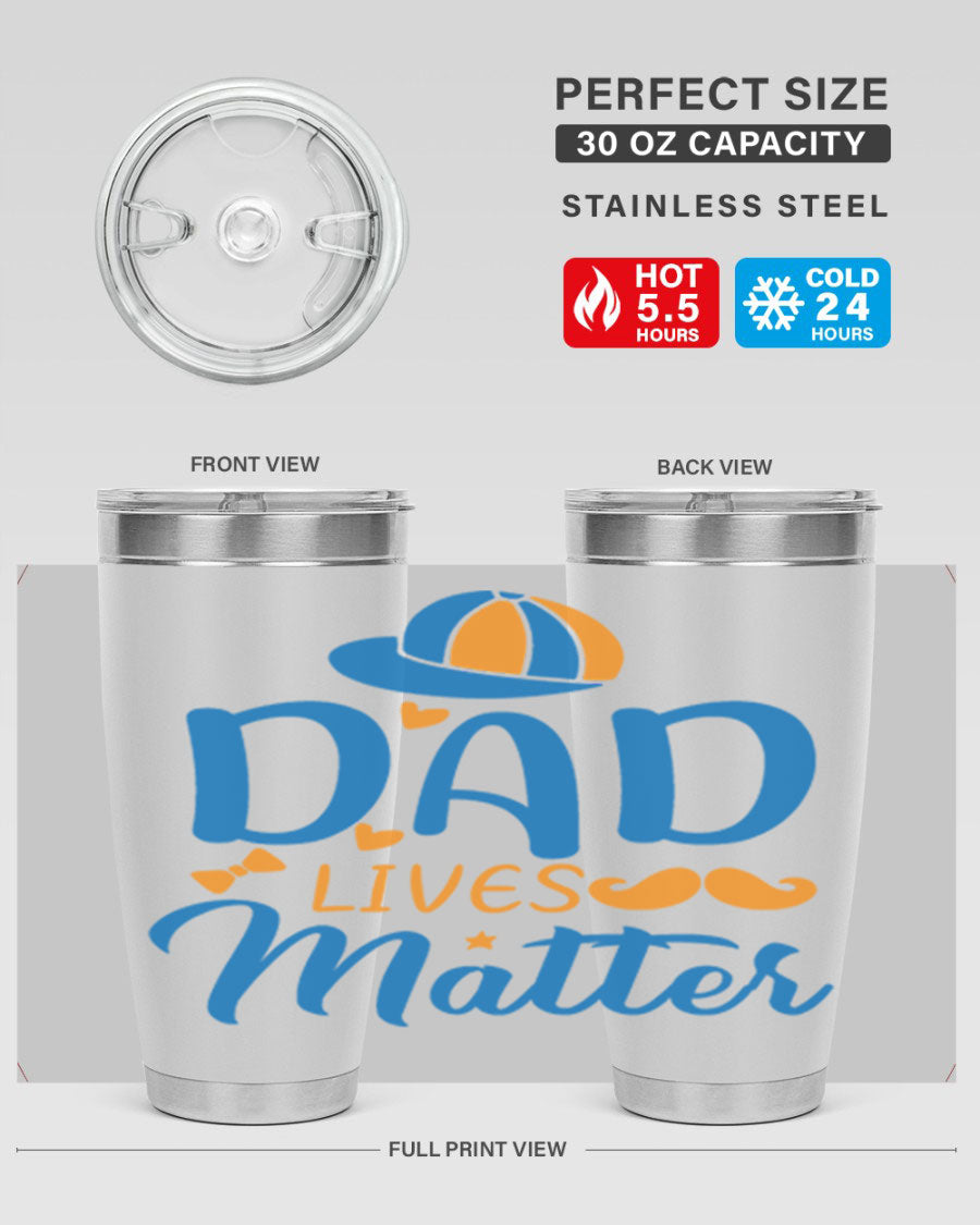 A stylish 'Dad Lives Matter' tumbler in stainless steel, featuring a press-in lid and vibrant print, perfect for hot and cold beverages.