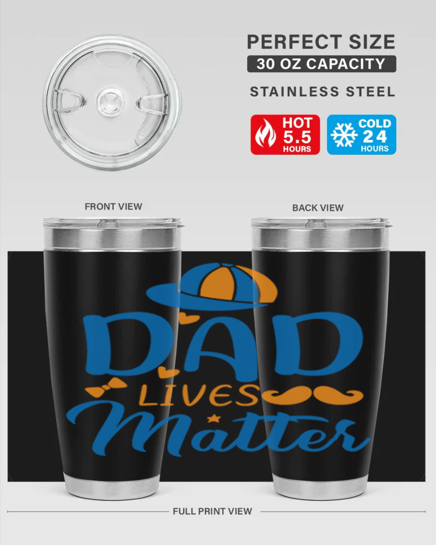 A stylish 'Dad Lives Matter' tumbler in stainless steel, featuring a press-in lid and vibrant print, perfect for hot and cold beverages.