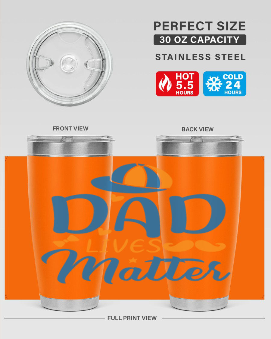 A stylish 'Dad Lives Matter' tumbler in stainless steel, featuring a press-in lid and vibrant print, perfect for hot and cold beverages.
