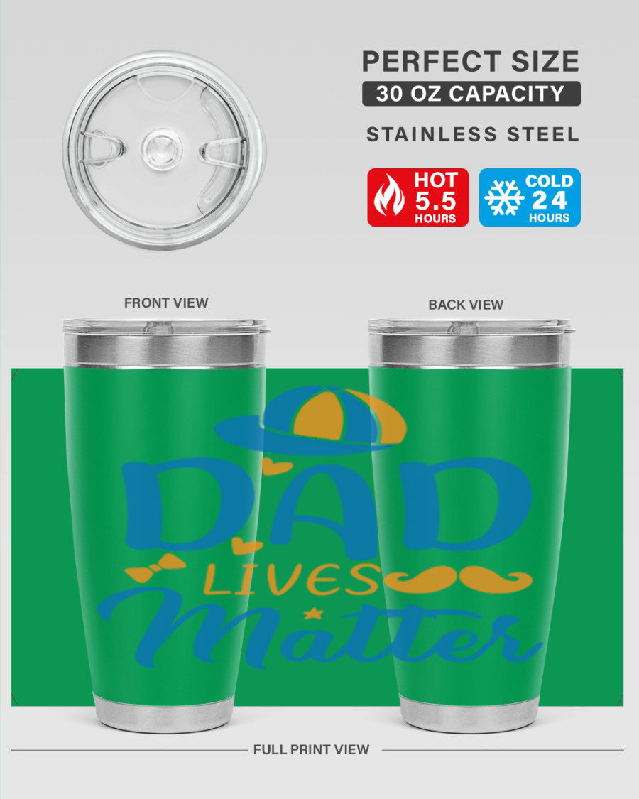 A stylish 'Dad Lives Matter' tumbler in stainless steel, featuring a press-in lid and vibrant print, perfect for hot and cold beverages.