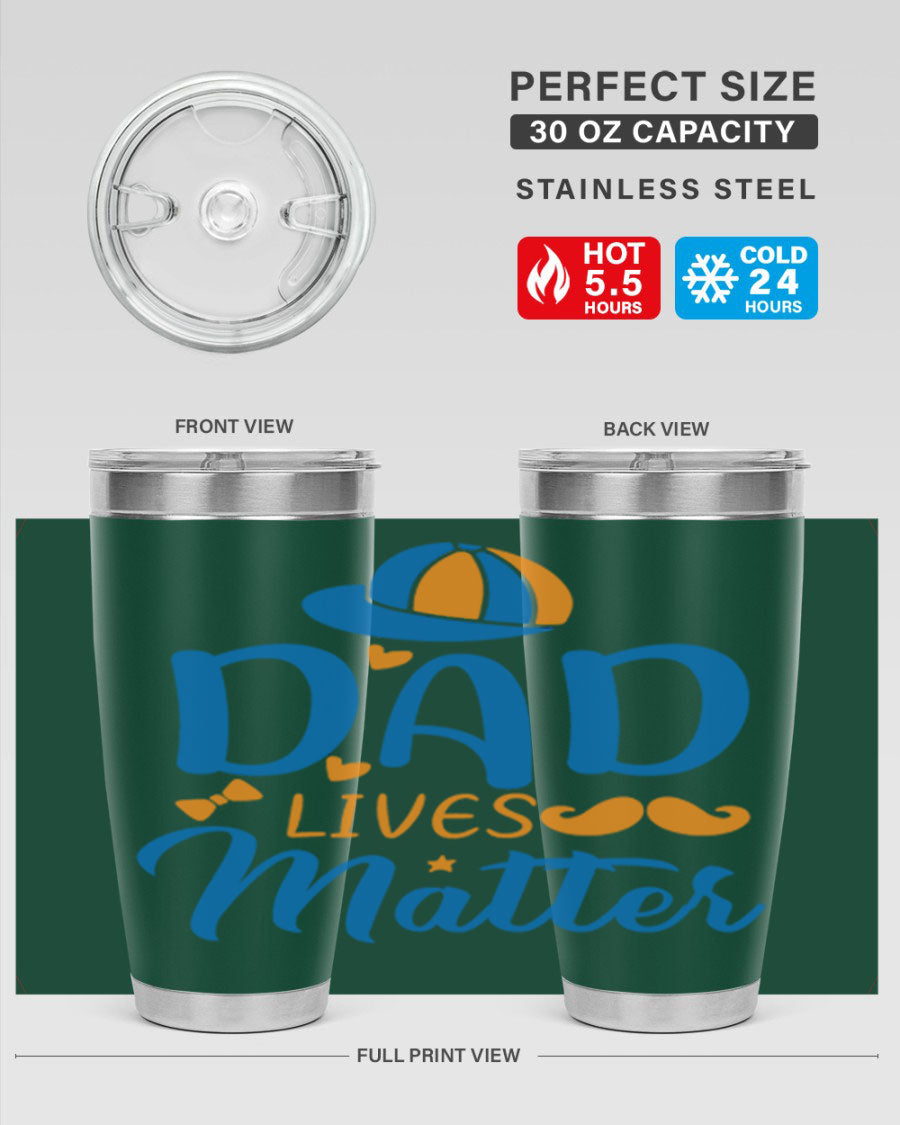 A stylish 'Dad Lives Matter' tumbler in stainless steel, featuring a press-in lid and vibrant print, perfect for hot and cold beverages.