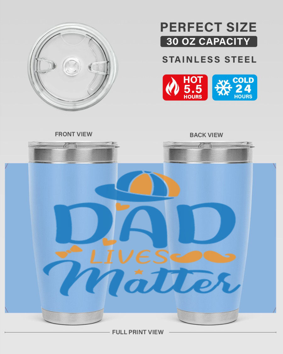 A stylish 'Dad Lives Matter' tumbler in stainless steel, featuring a press-in lid and vibrant print, perfect for hot and cold beverages.