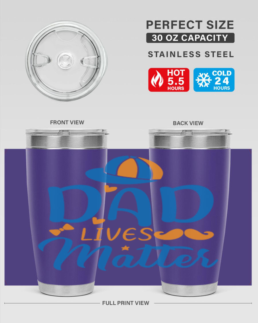 A stylish 'Dad Lives Matter' tumbler in stainless steel, featuring a press-in lid and vibrant print, perfect for hot and cold beverages.