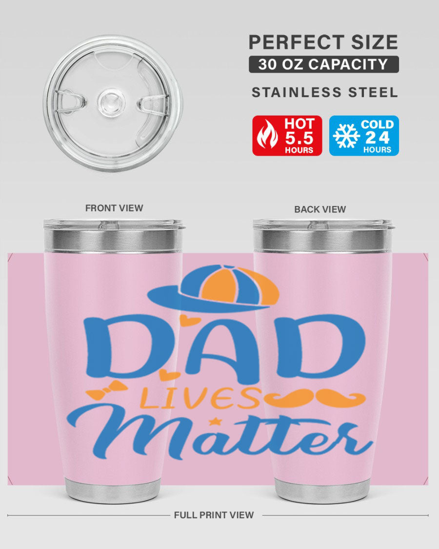 A stylish 'Dad Lives Matter' tumbler in stainless steel, featuring a press-in lid and vibrant print, perfect for hot and cold beverages.