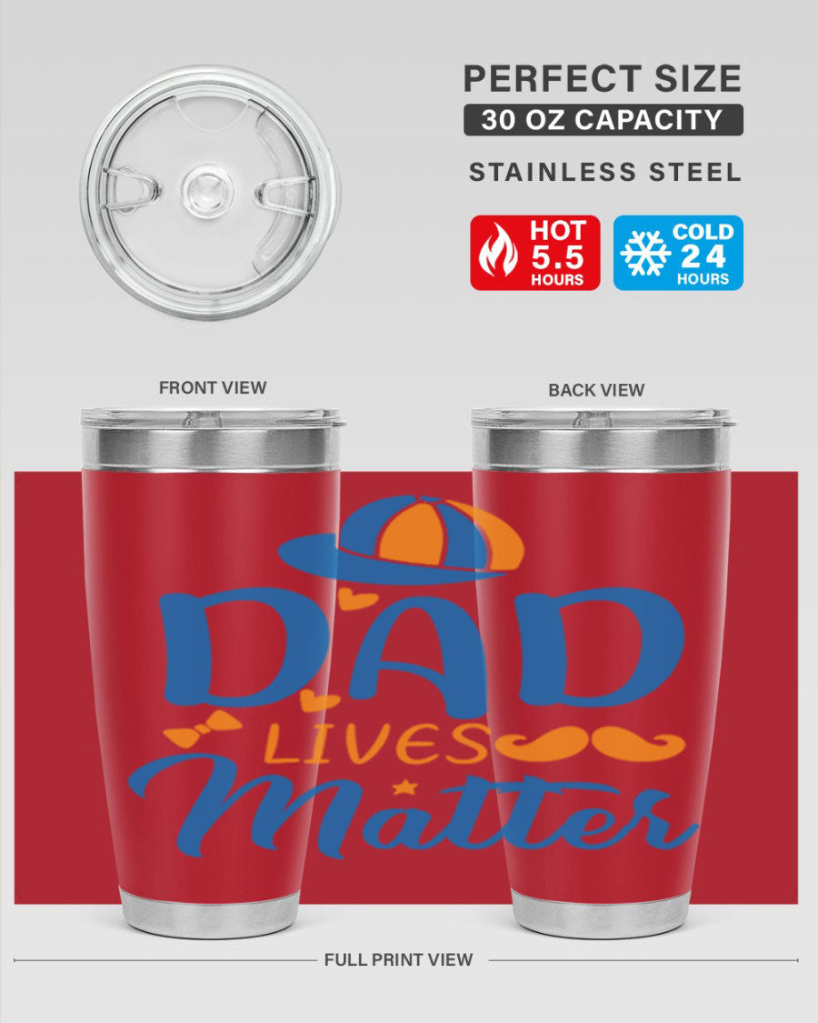 A stylish 'Dad Lives Matter' tumbler in stainless steel, featuring a press-in lid and vibrant print, perfect for hot and cold beverages.
