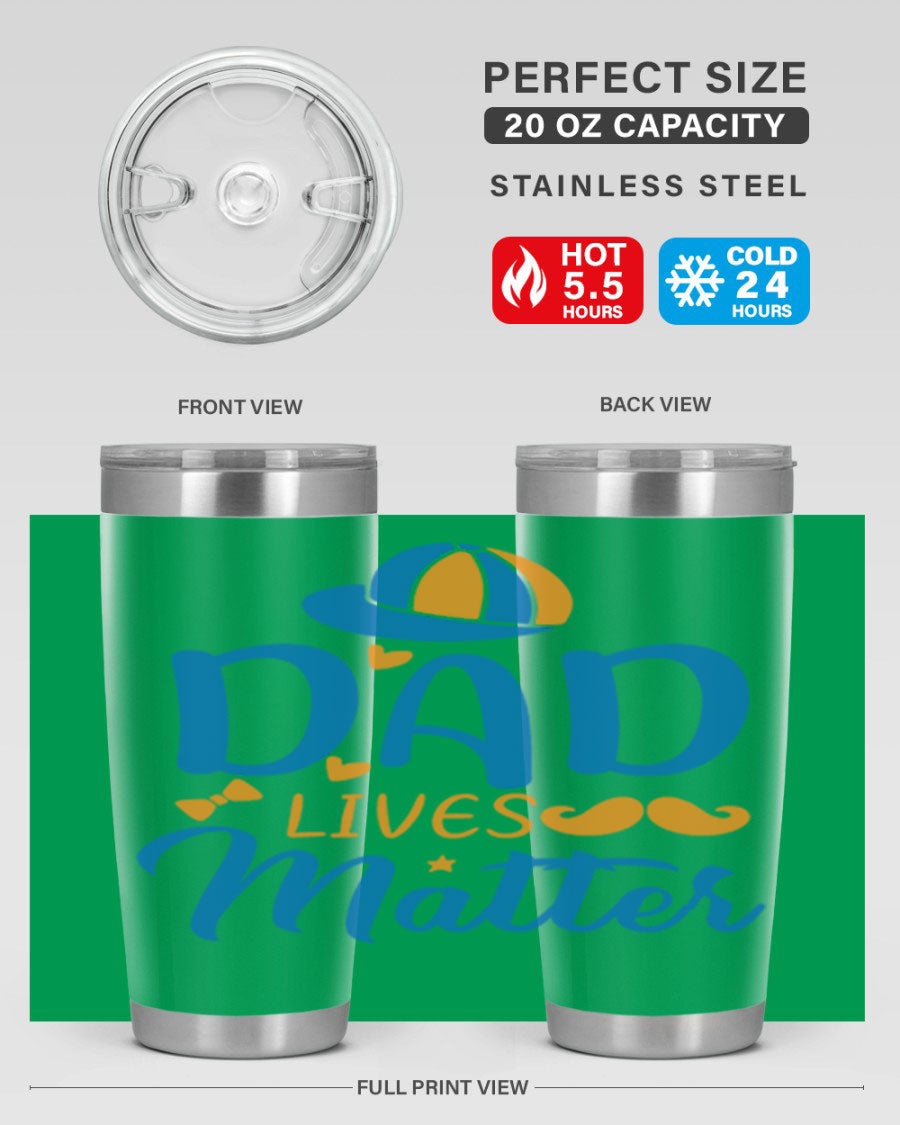 A stylish 'Dad Lives Matter' tumbler in stainless steel, featuring a press-in lid and vibrant print, perfect for hot and cold beverages.