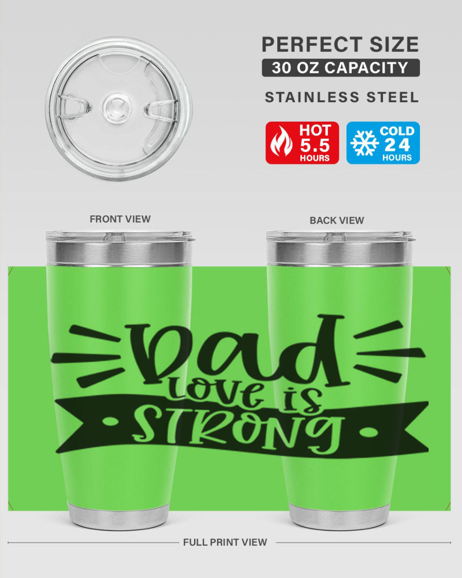 A stylish 'Dad Love is Strong' tumbler in stainless steel, featuring a press-in lid and available in 20oz and 30oz sizes, perfect for Father's Day gifts.