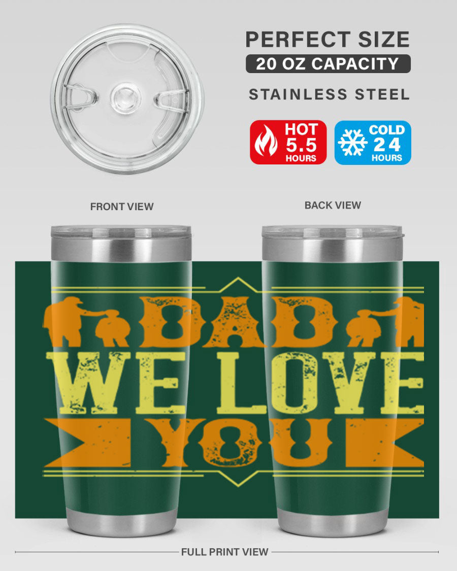 A stainless steel tumbler with 'Dad We Love You' printed design, available in 20oz and 30oz sizes, perfect for Father's Day gifts.