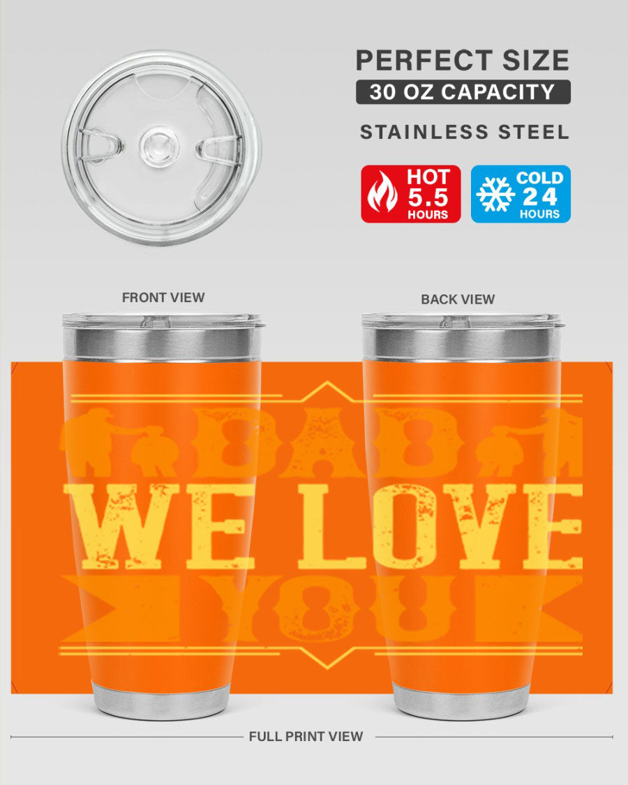 A stainless steel tumbler with 'Dad We Love You' printed design, available in 20oz and 30oz sizes, perfect for Father's Day gifts.