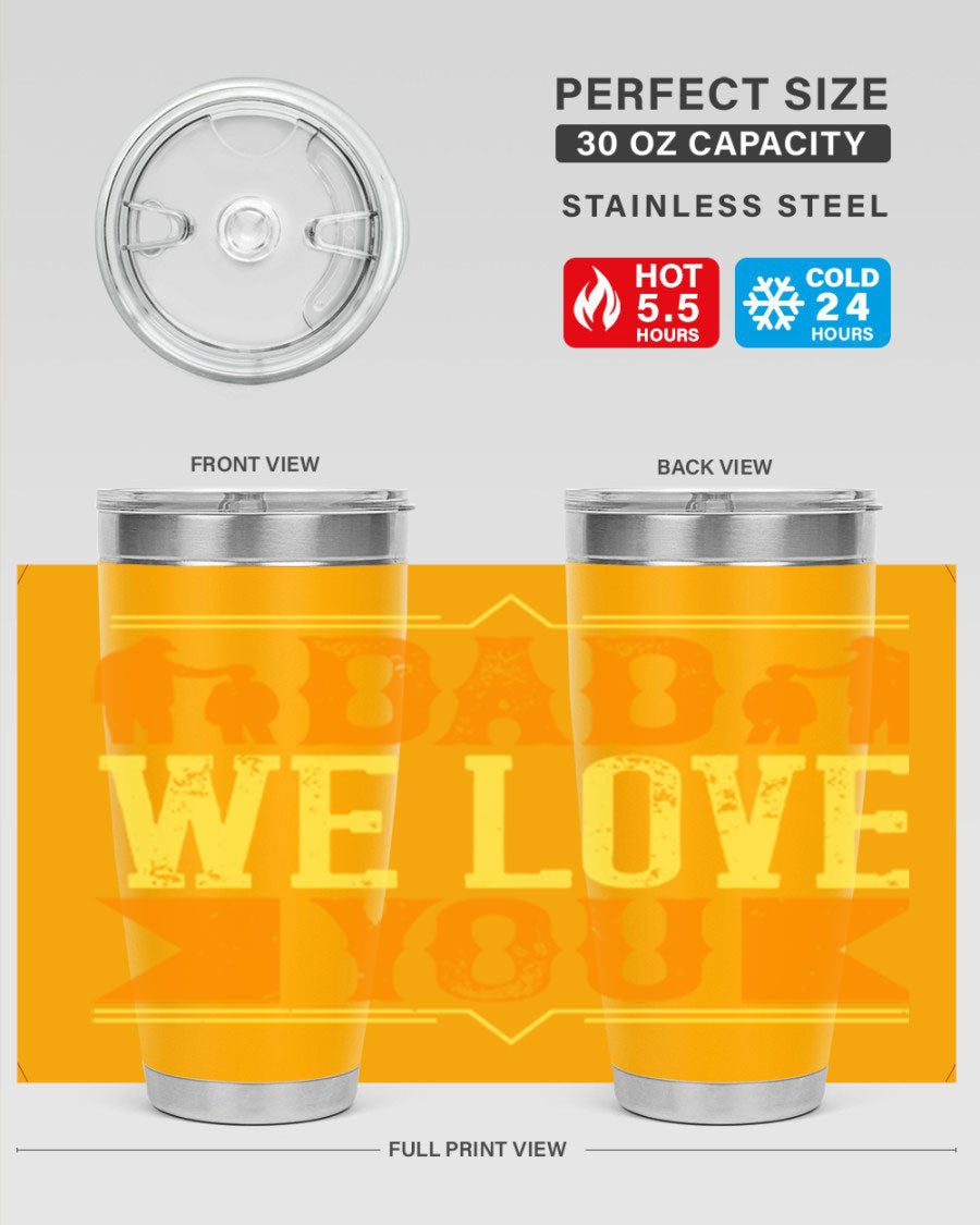 A stainless steel tumbler with 'Dad We Love You' printed design, available in 20oz and 30oz sizes, perfect for Father's Day gifts.