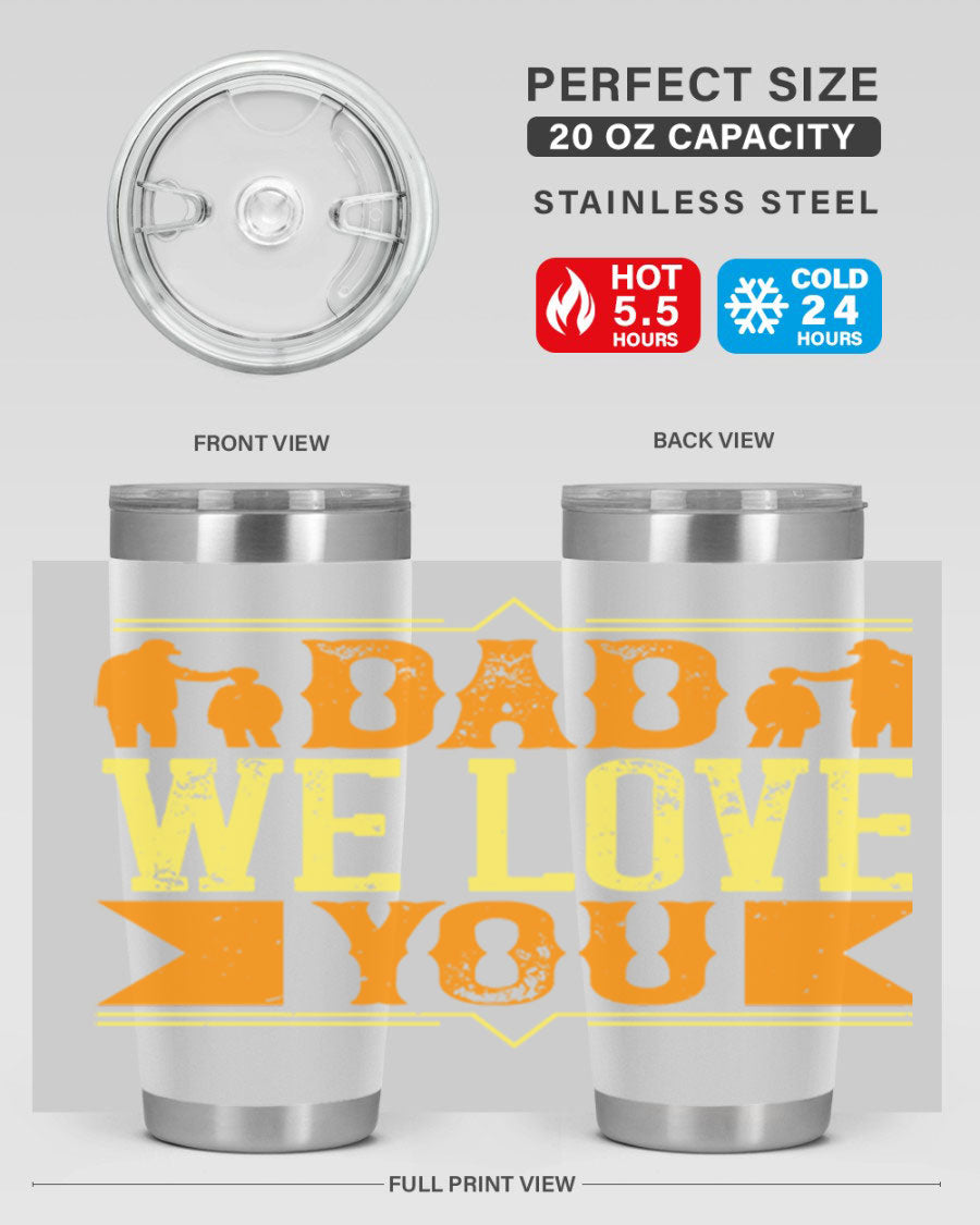 A stainless steel tumbler with 'Dad We Love You' printed design, available in 20oz and 30oz sizes, perfect for Father's Day gifts.