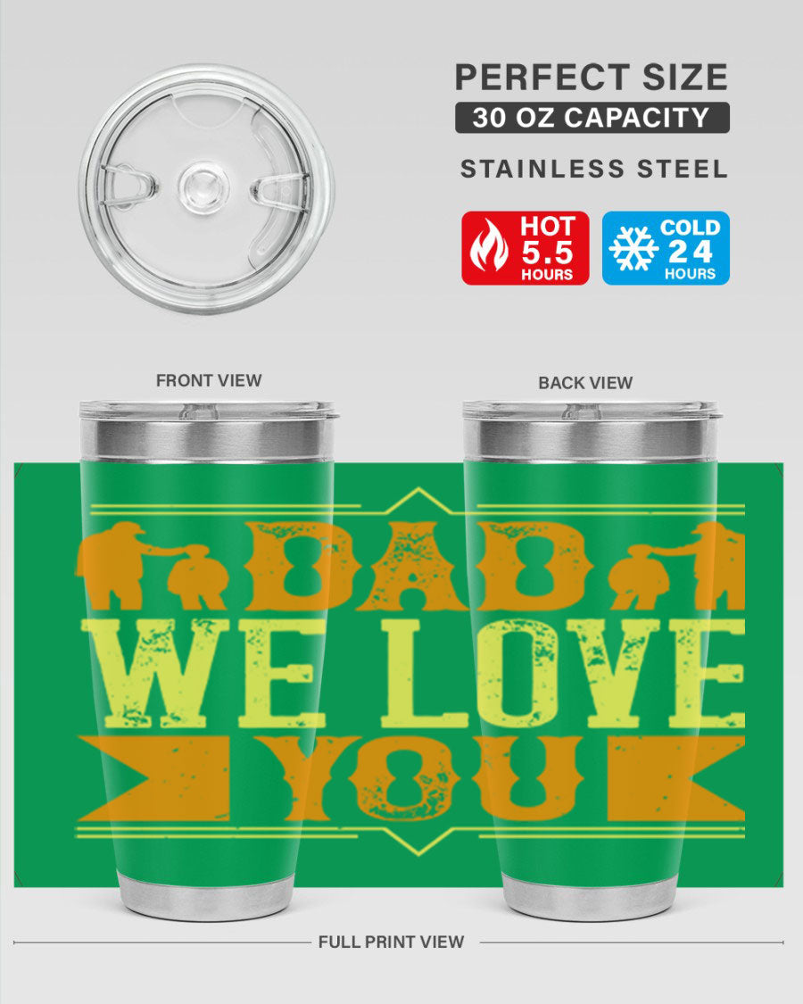 A stainless steel tumbler with 'Dad We Love You' printed design, available in 20oz and 30oz sizes, perfect for Father's Day gifts.