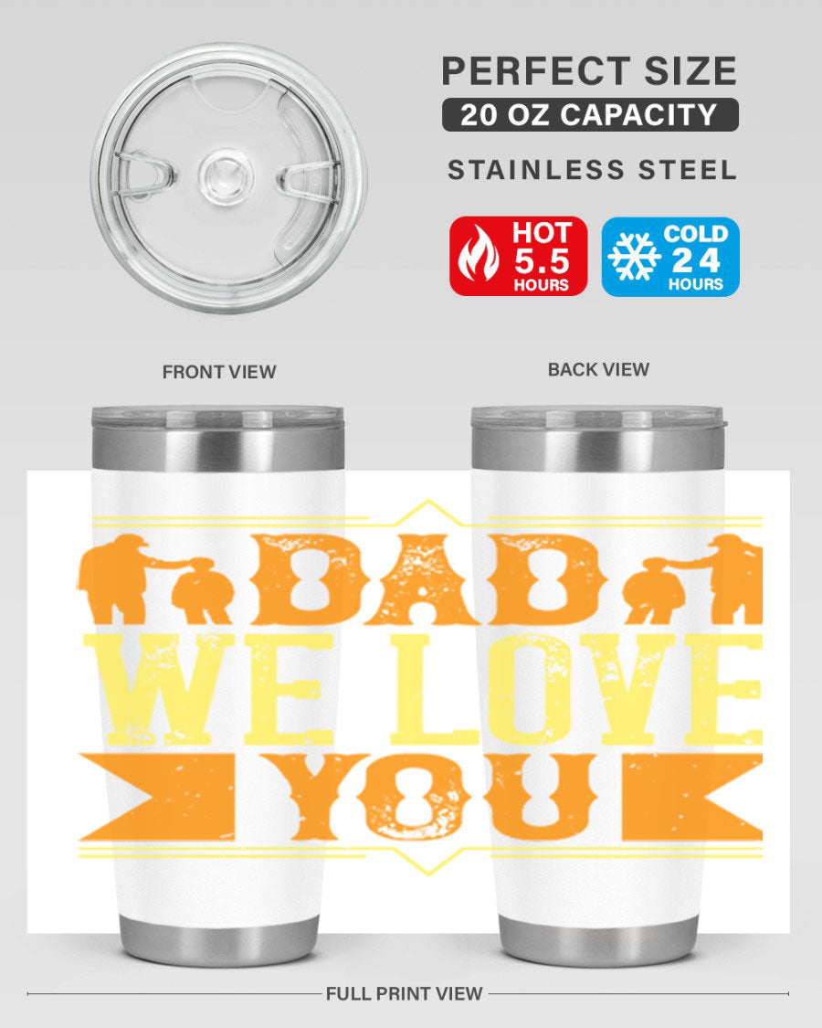 A stainless steel tumbler with 'Dad We Love You' printed design, available in 20oz and 30oz sizes, perfect for Father's Day gifts.