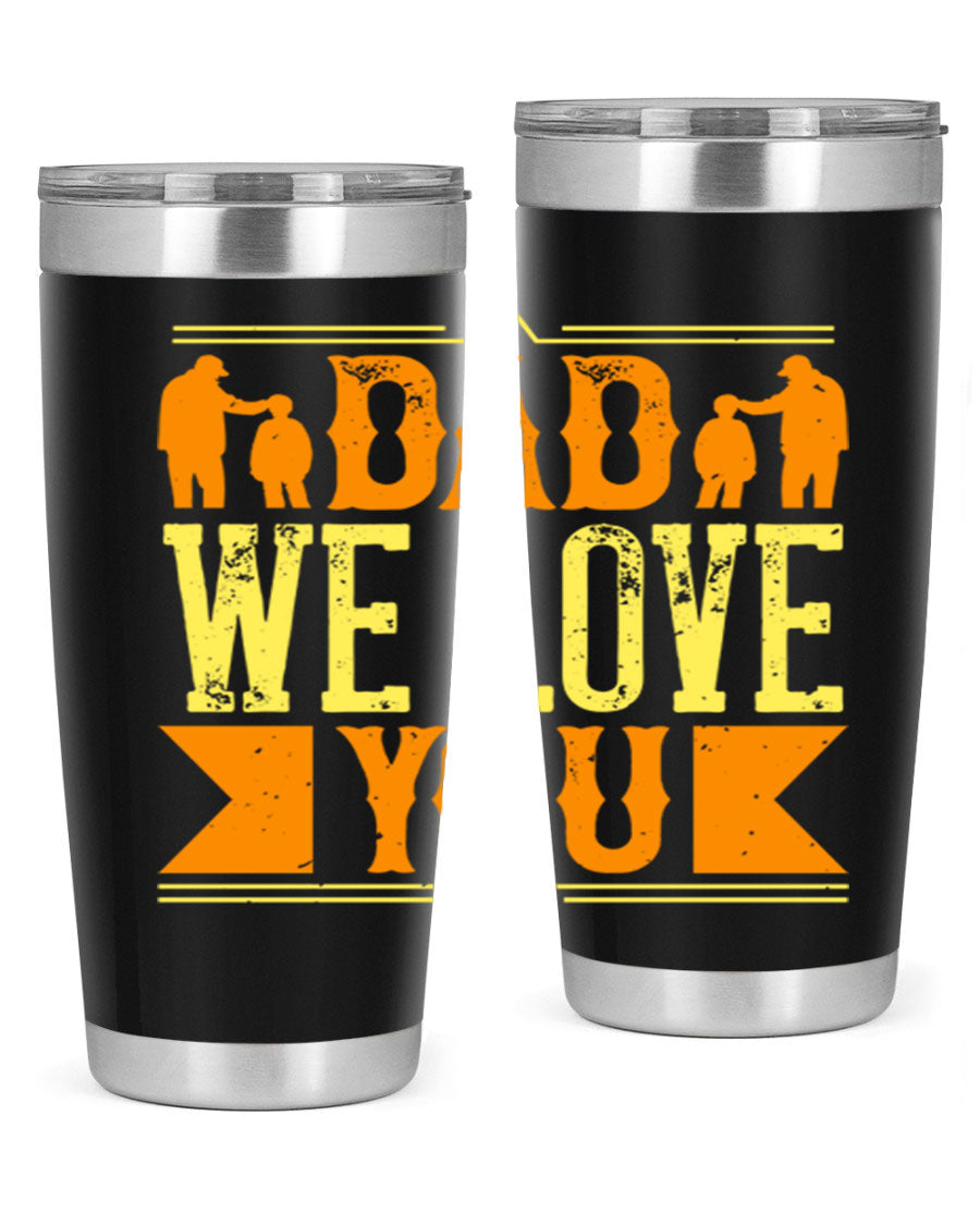 A stainless steel tumbler with 'Dad We Love You' printed design, available in 20oz and 30oz sizes, perfect for Father's Day gifts.
