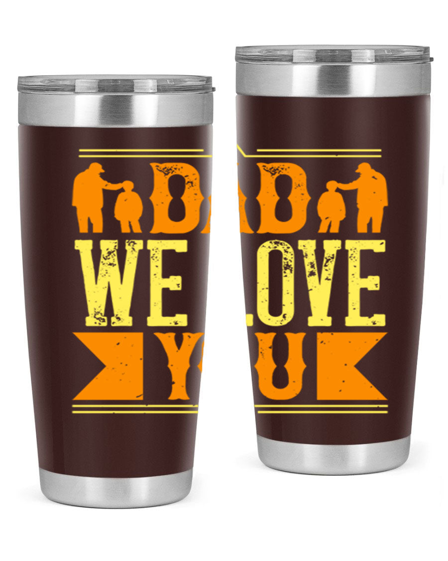A stainless steel tumbler with 'Dad We Love You' printed design, available in 20oz and 30oz sizes, perfect for Father's Day gifts.