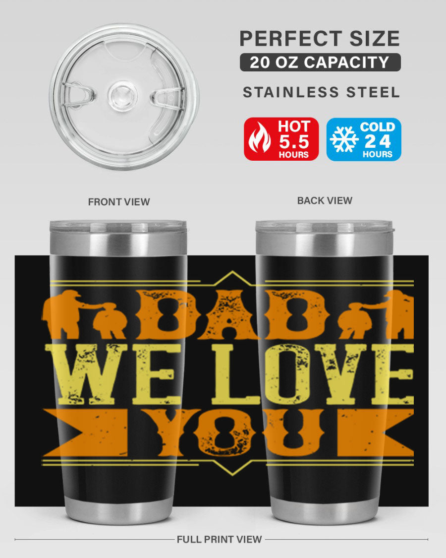 A stainless steel tumbler with 'Dad We Love You' printed design, available in 20oz and 30oz sizes, perfect for Father's Day gifts.