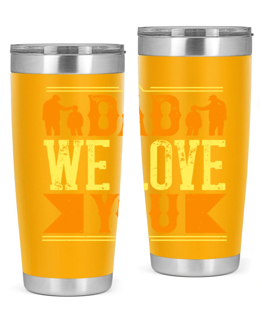 A stainless steel tumbler with 'Dad We Love You' printed design, available in 20oz and 30oz sizes, perfect for Father's Day gifts.