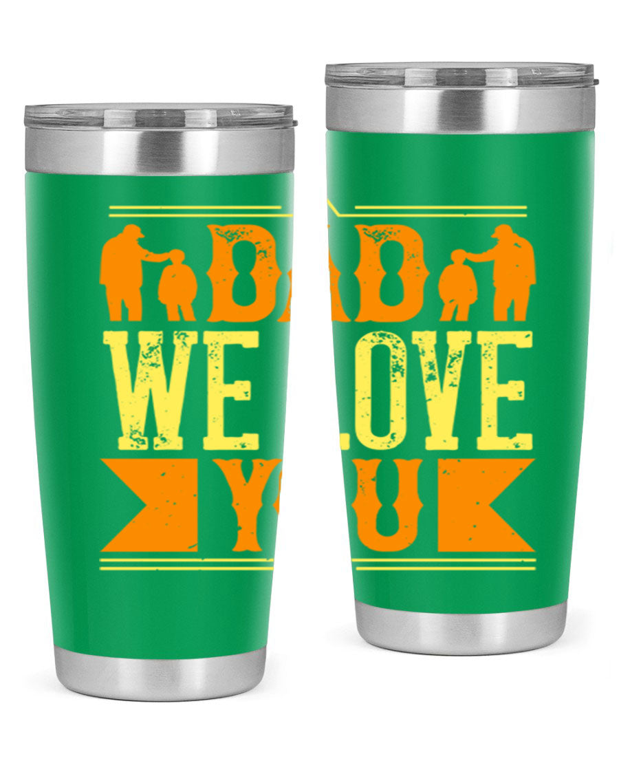 A stainless steel tumbler with 'Dad We Love You' printed design, available in 20oz and 30oz sizes, perfect for Father's Day gifts.