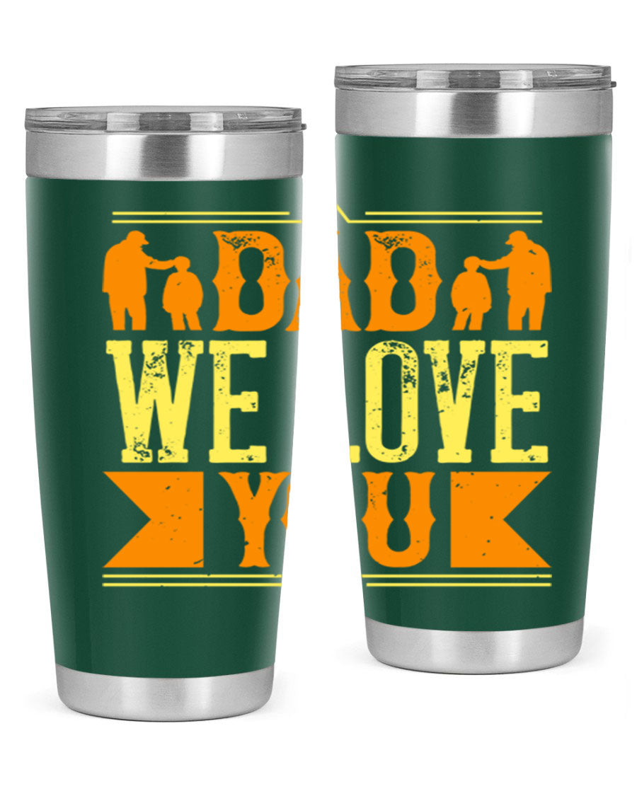 A stainless steel tumbler with 'Dad We Love You' printed design, available in 20oz and 30oz sizes, perfect for Father's Day gifts.