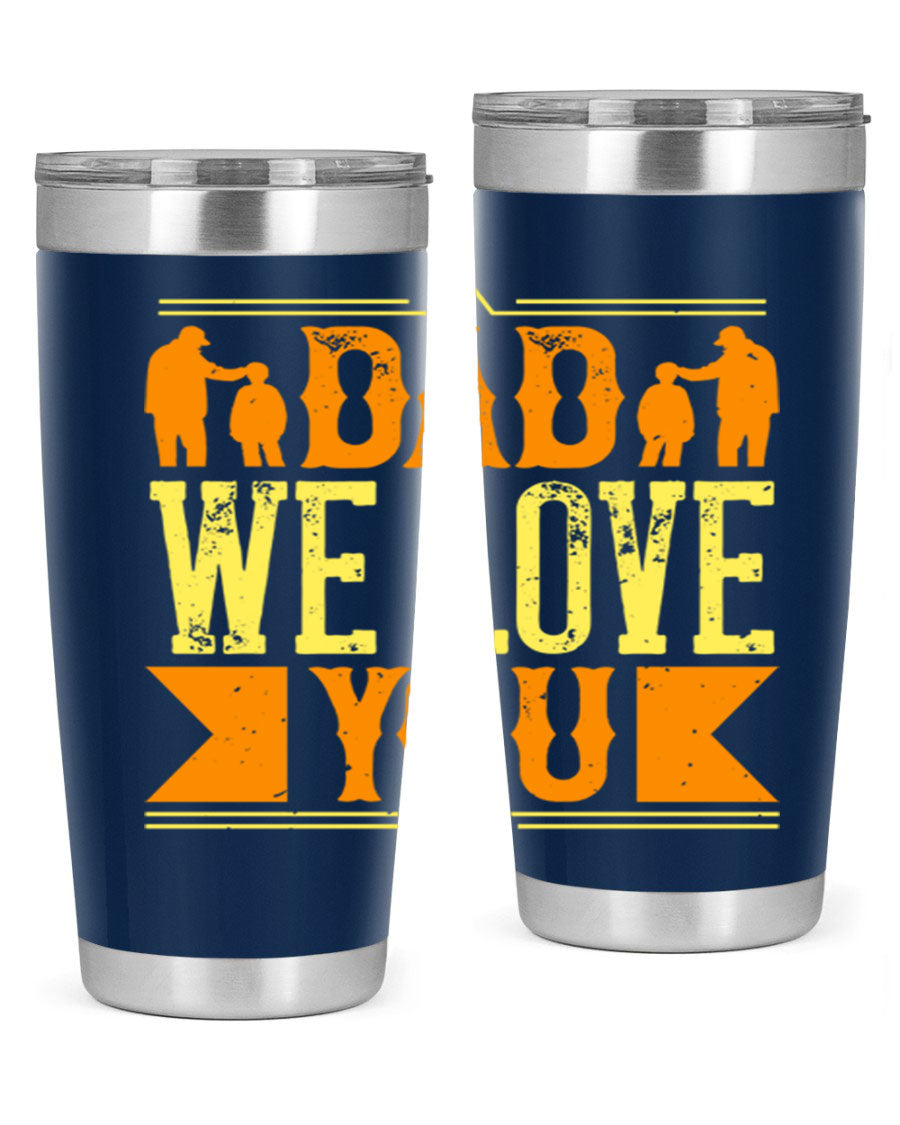 A stainless steel tumbler with 'Dad We Love You' printed design, available in 20oz and 30oz sizes, perfect for Father's Day gifts.
