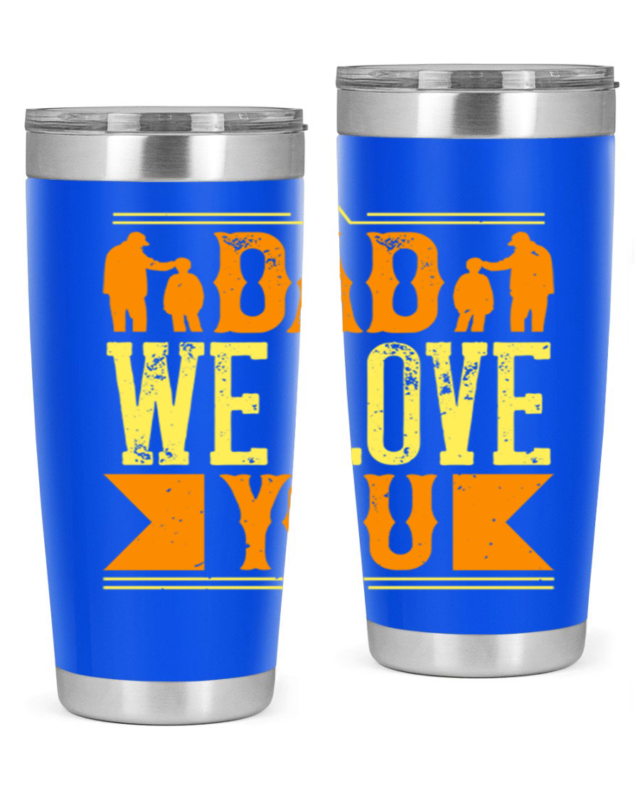 A stainless steel tumbler with 'Dad We Love You' printed design, available in 20oz and 30oz sizes, perfect for Father's Day gifts.