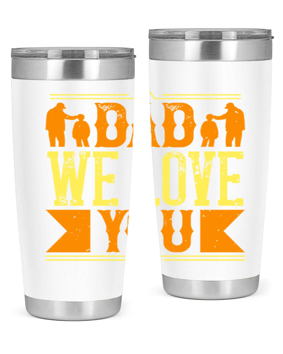 A stainless steel tumbler with 'Dad We Love You' printed design, available in 20oz and 30oz sizes, perfect for Father's Day gifts.