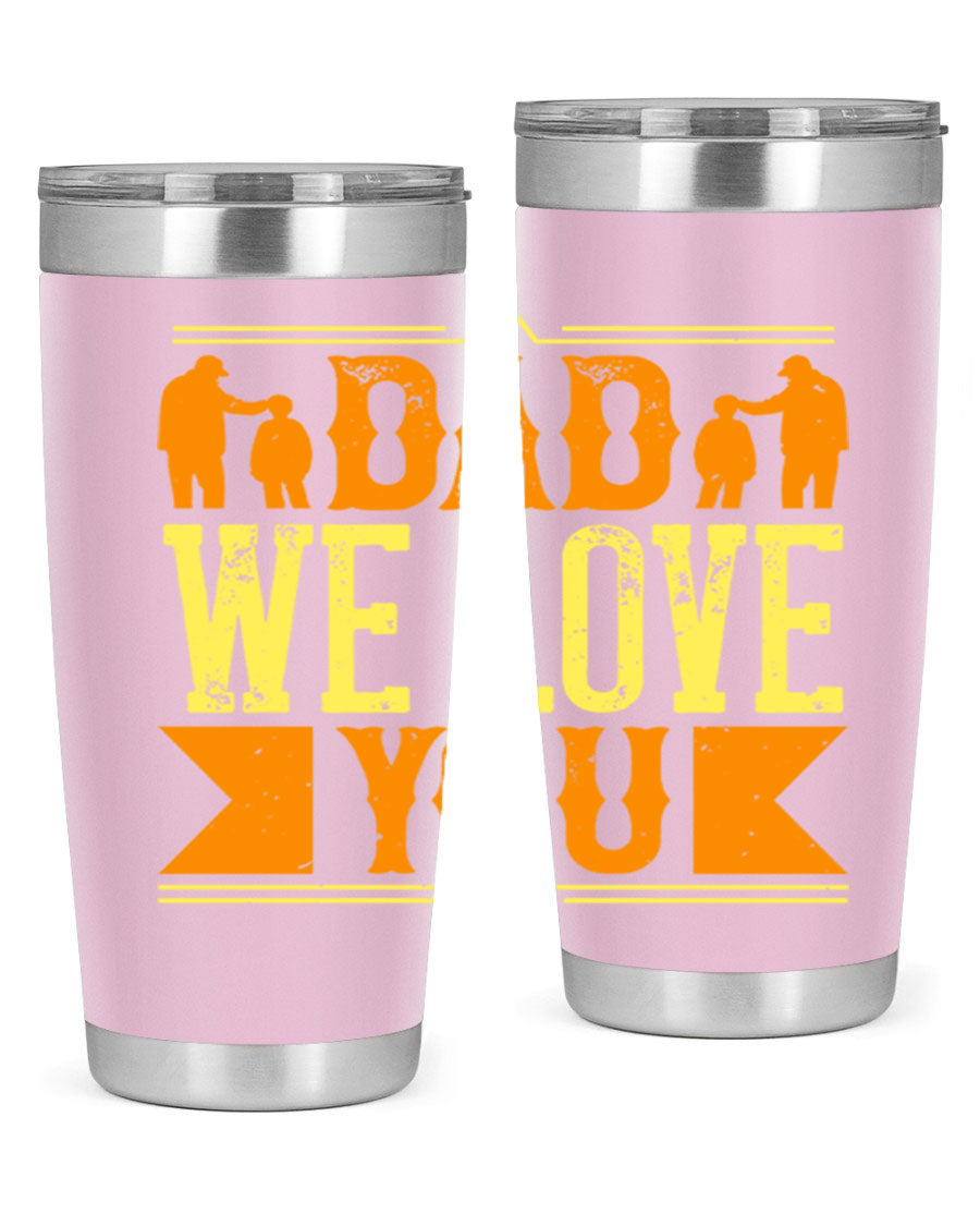 A stainless steel tumbler with 'Dad We Love You' printed design, available in 20oz and 30oz sizes, perfect for Father's Day gifts.