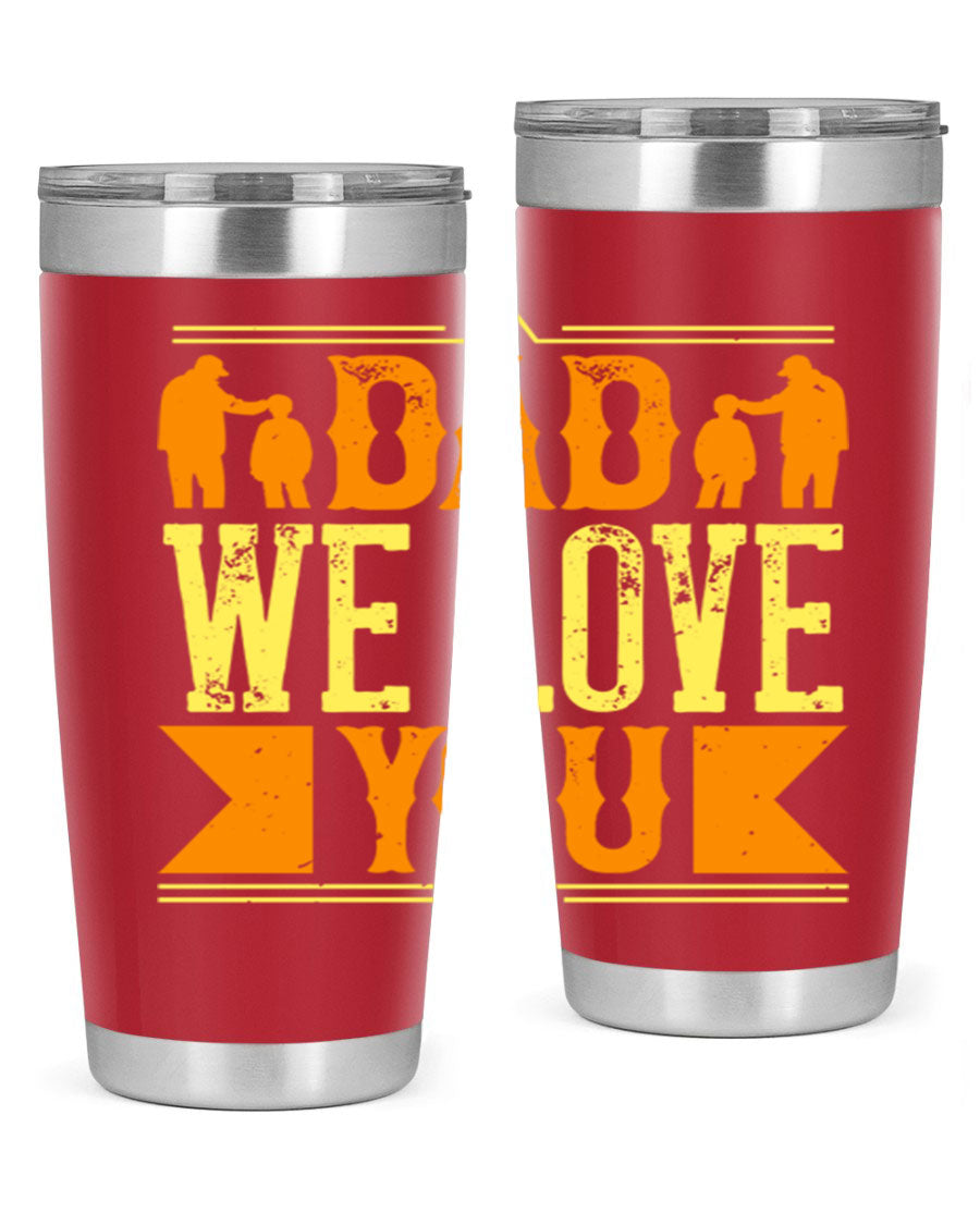 A stainless steel tumbler with 'Dad We Love You' printed design, available in 20oz and 30oz sizes, perfect for Father's Day gifts.