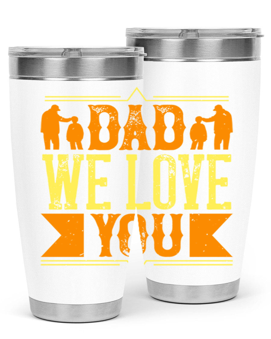 A stainless steel tumbler with 'Dad We Love You' printed design, available in 20oz and 30oz sizes, perfect for Father's Day gifts.