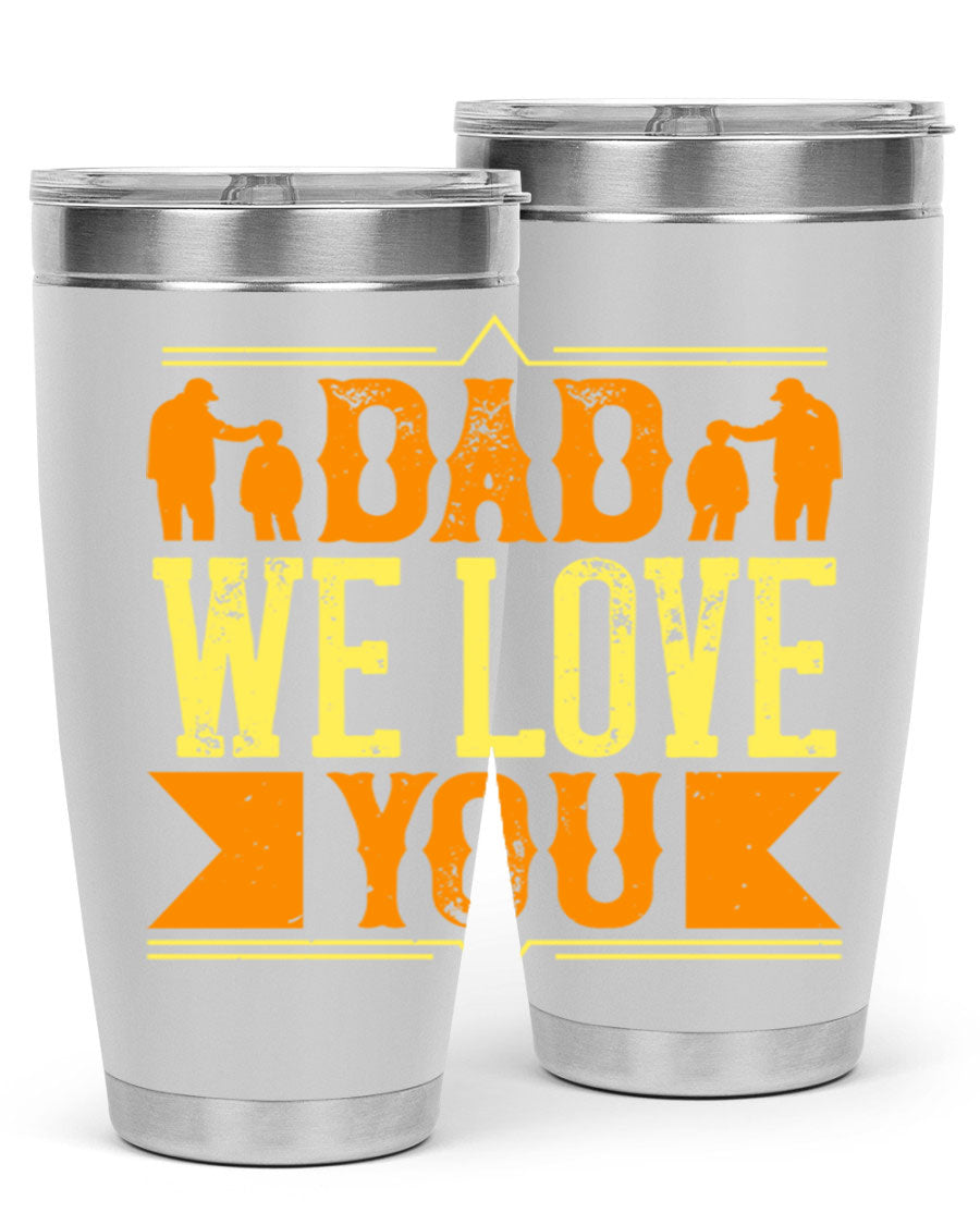 A stainless steel tumbler with 'Dad We Love You' printed design, available in 20oz and 30oz sizes, perfect for Father's Day gifts.