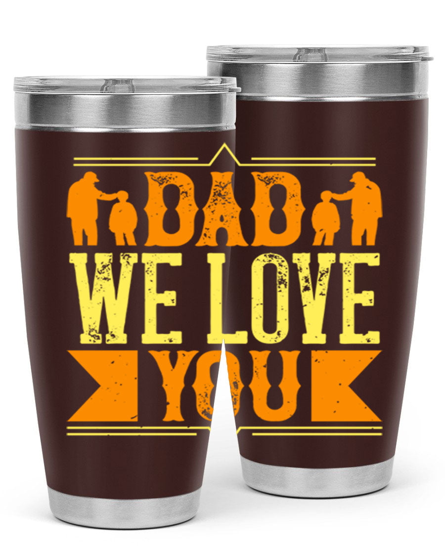 A stainless steel tumbler with 'Dad We Love You' printed design, available in 20oz and 30oz sizes, perfect for Father's Day gifts.