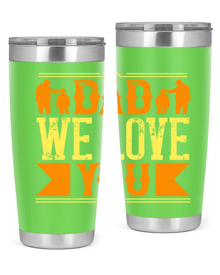A stainless steel tumbler with 'Dad We Love You' printed design, available in 20oz and 30oz sizes, perfect for Father's Day gifts.