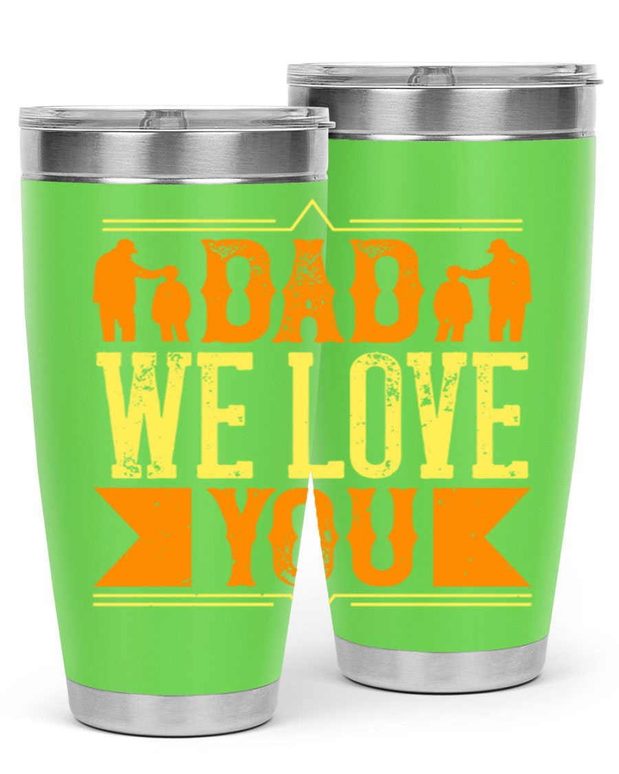 A stainless steel tumbler with 'Dad We Love You' printed design, available in 20oz and 30oz sizes, perfect for Father's Day gifts.