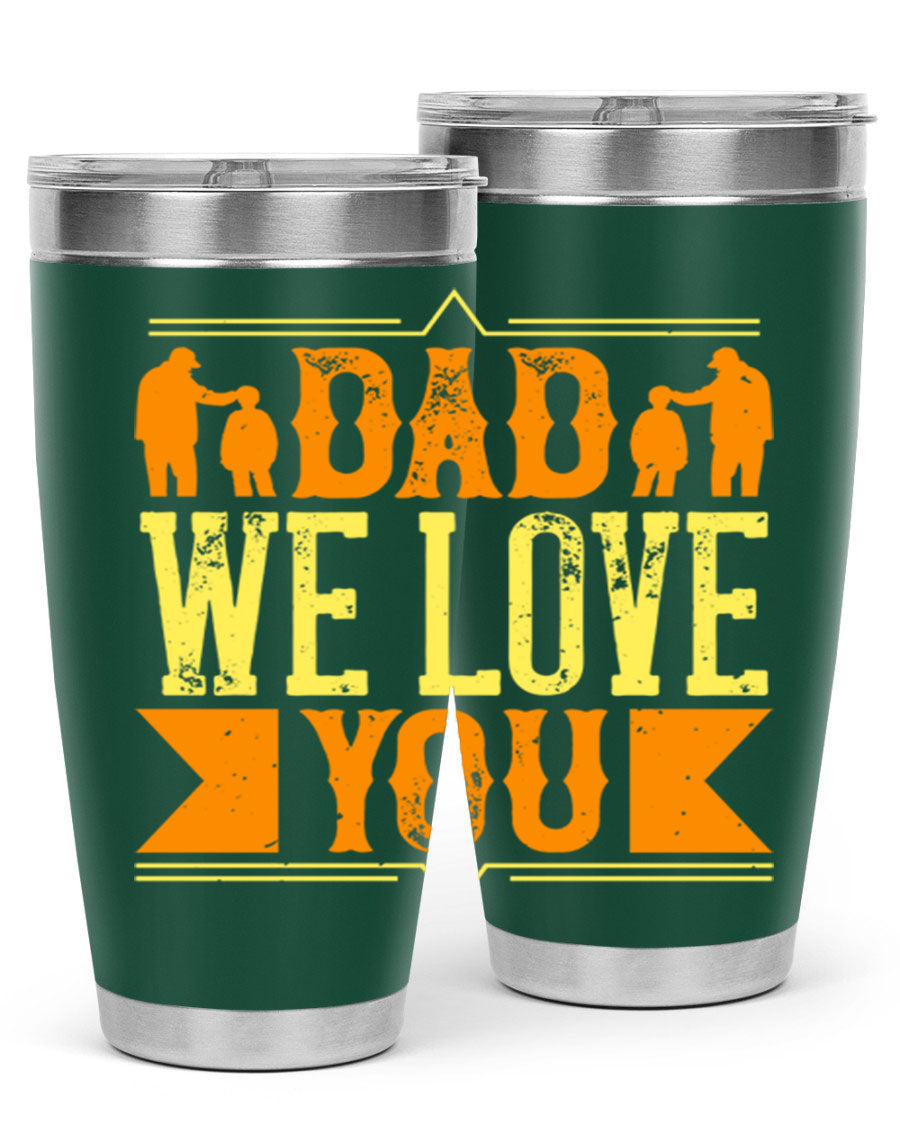 A stainless steel tumbler with 'Dad We Love You' printed design, available in 20oz and 30oz sizes, perfect for Father's Day gifts.