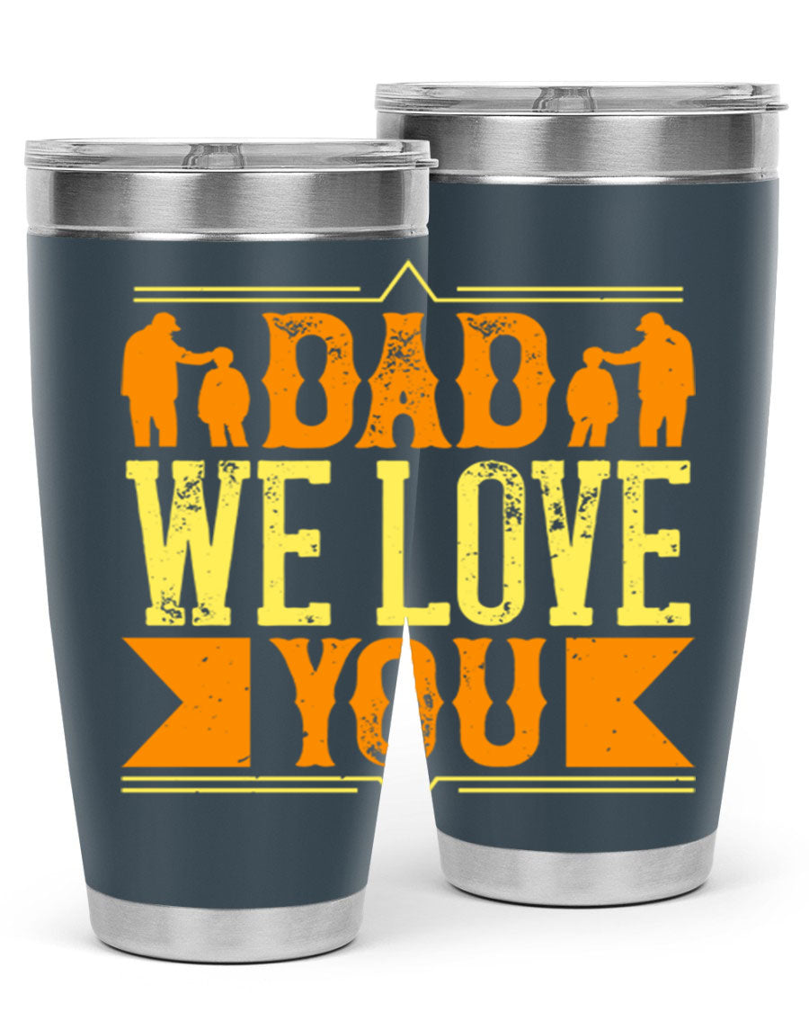 A stainless steel tumbler with 'Dad We Love You' printed design, available in 20oz and 30oz sizes, perfect for Father's Day gifts.