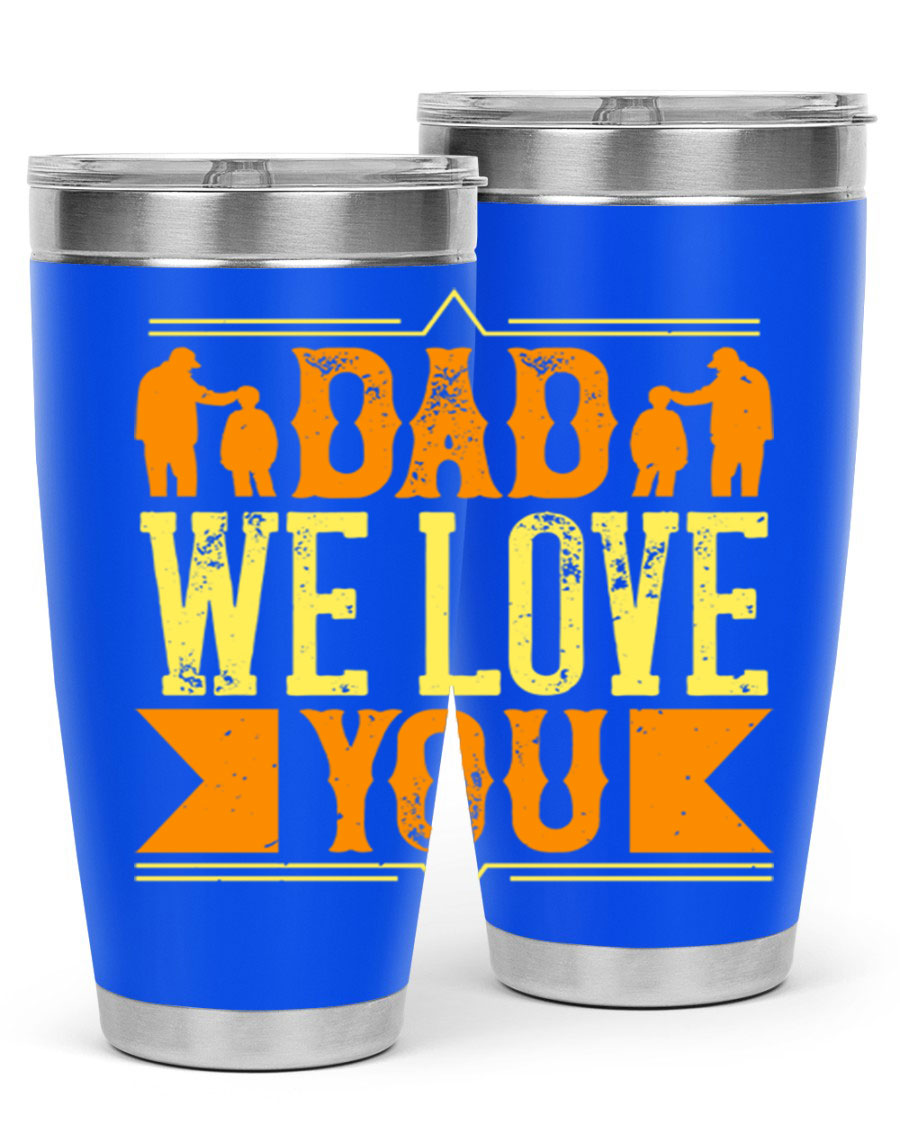 A stainless steel tumbler with 'Dad We Love You' printed design, available in 20oz and 30oz sizes, perfect for Father's Day gifts.