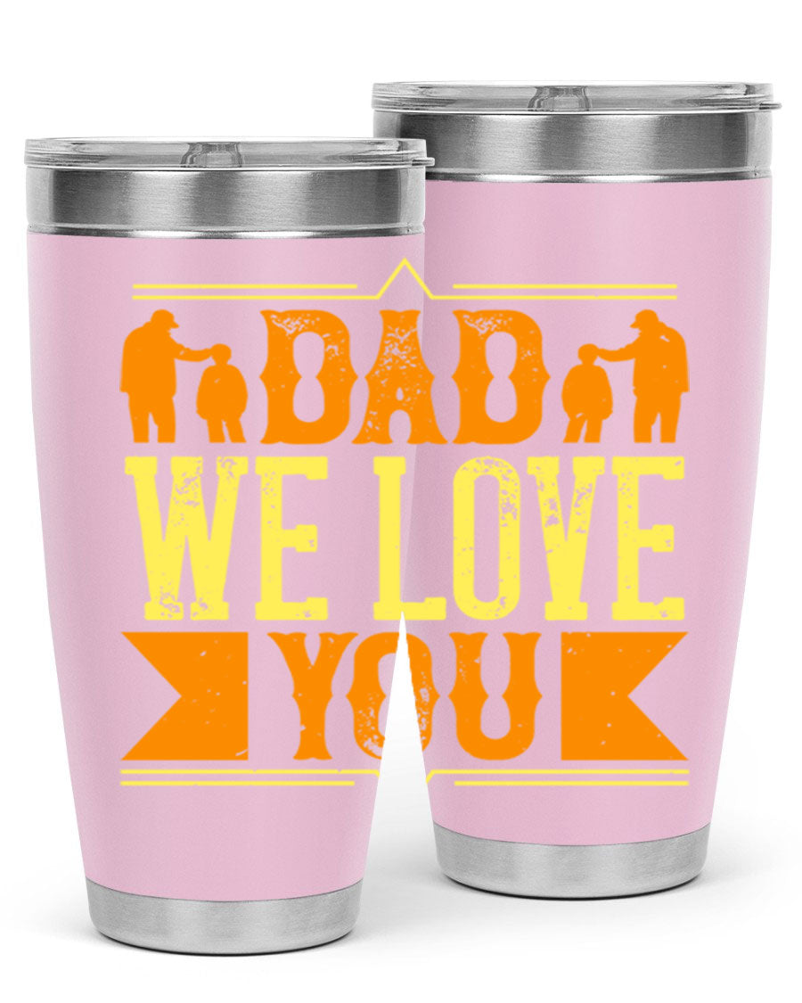 A stainless steel tumbler with 'Dad We Love You' printed design, available in 20oz and 30oz sizes, perfect for Father's Day gifts.