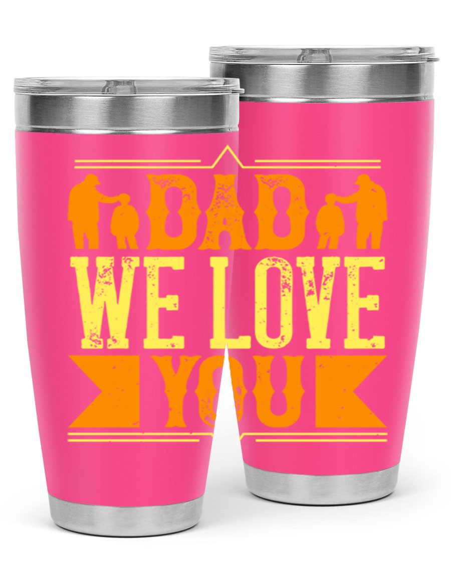 A stainless steel tumbler with 'Dad We Love You' printed design, available in 20oz and 30oz sizes, perfect for Father's Day gifts.
