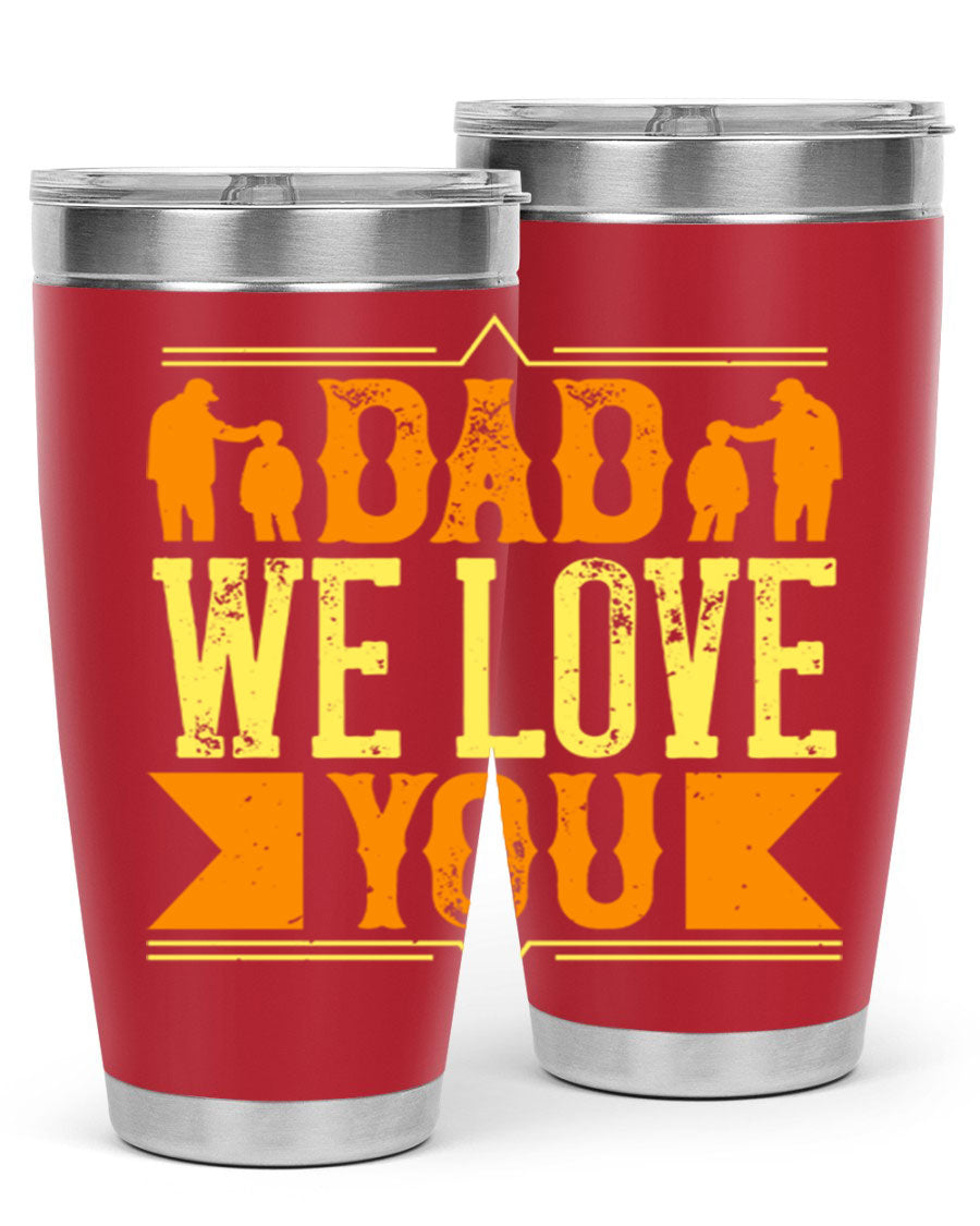 A stainless steel tumbler with 'Dad We Love You' printed design, available in 20oz and 30oz sizes, perfect for Father's Day gifts.