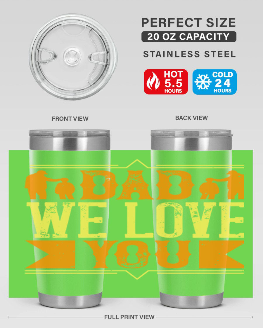 A stainless steel tumbler with 'Dad We Love You' printed design, available in 20oz and 30oz sizes, perfect for Father's Day gifts.