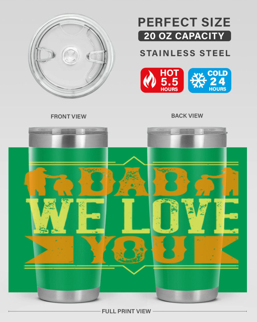 A stainless steel tumbler with 'Dad We Love You' printed design, available in 20oz and 30oz sizes, perfect for Father's Day gifts.
