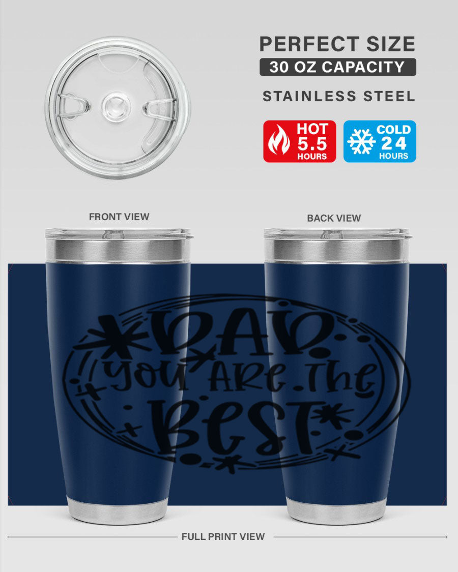 A stainless steel tumbler with the phrase 'Dad You Are The Best' printed on it, available in 20oz and 30oz sizes, showcasing its sleek design.