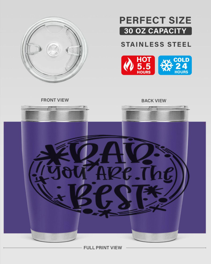 A stainless steel tumbler with the phrase 'Dad You Are The Best' printed on it, available in 20oz and 30oz sizes, showcasing its sleek design.