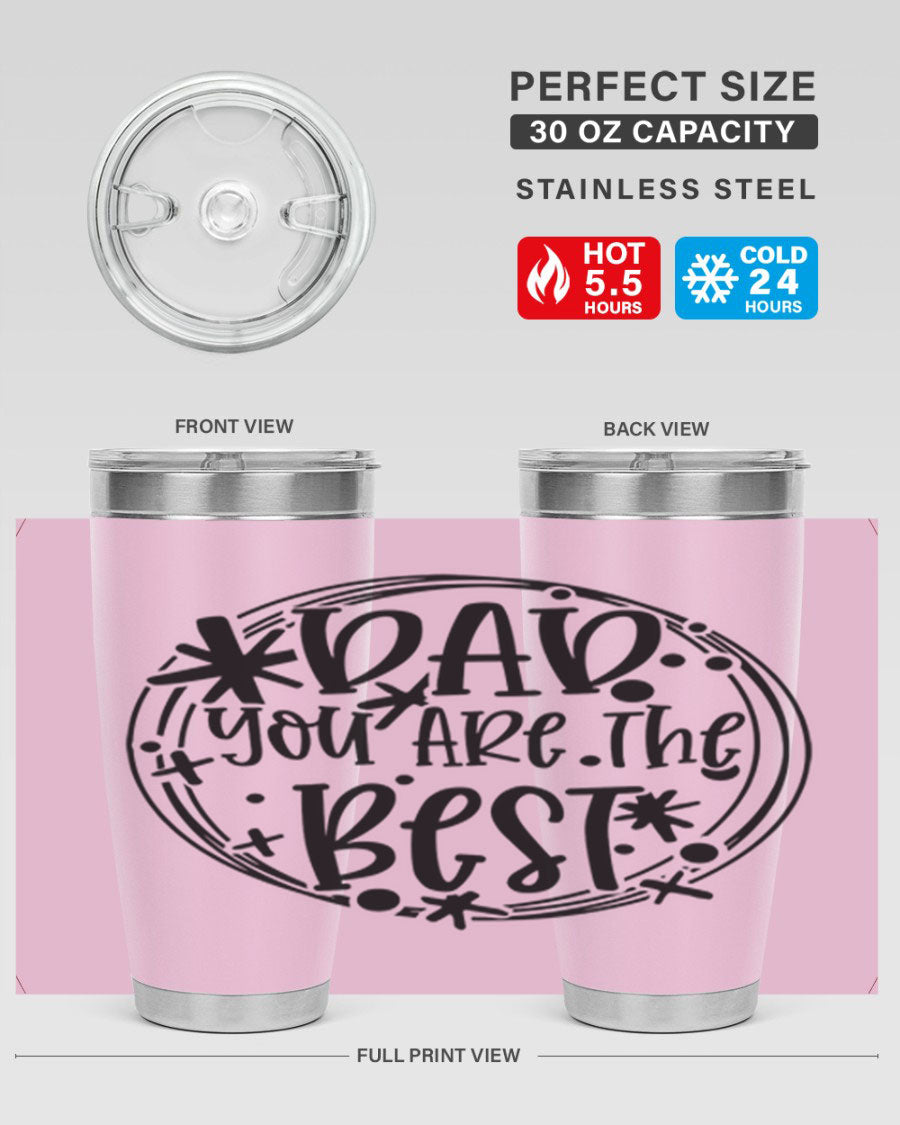 A stainless steel tumbler with the phrase 'Dad You Are The Best' printed on it, available in 20oz and 30oz sizes, showcasing its sleek design.